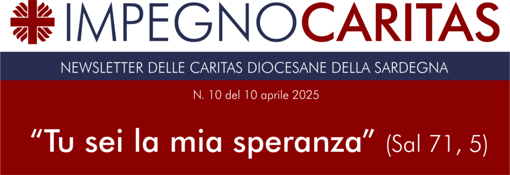 Online la newsletter n. 10 delle Caritas diocesane della Sardegna IMPEGNO CARITAS dedicata alla Quaresima/Pasqua 2025